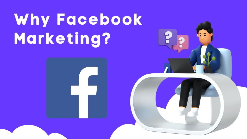 Why Facebook Marketing?